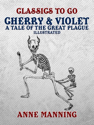 cover image of Cherry & Violet a Tale of the Great Plague--Illustrated